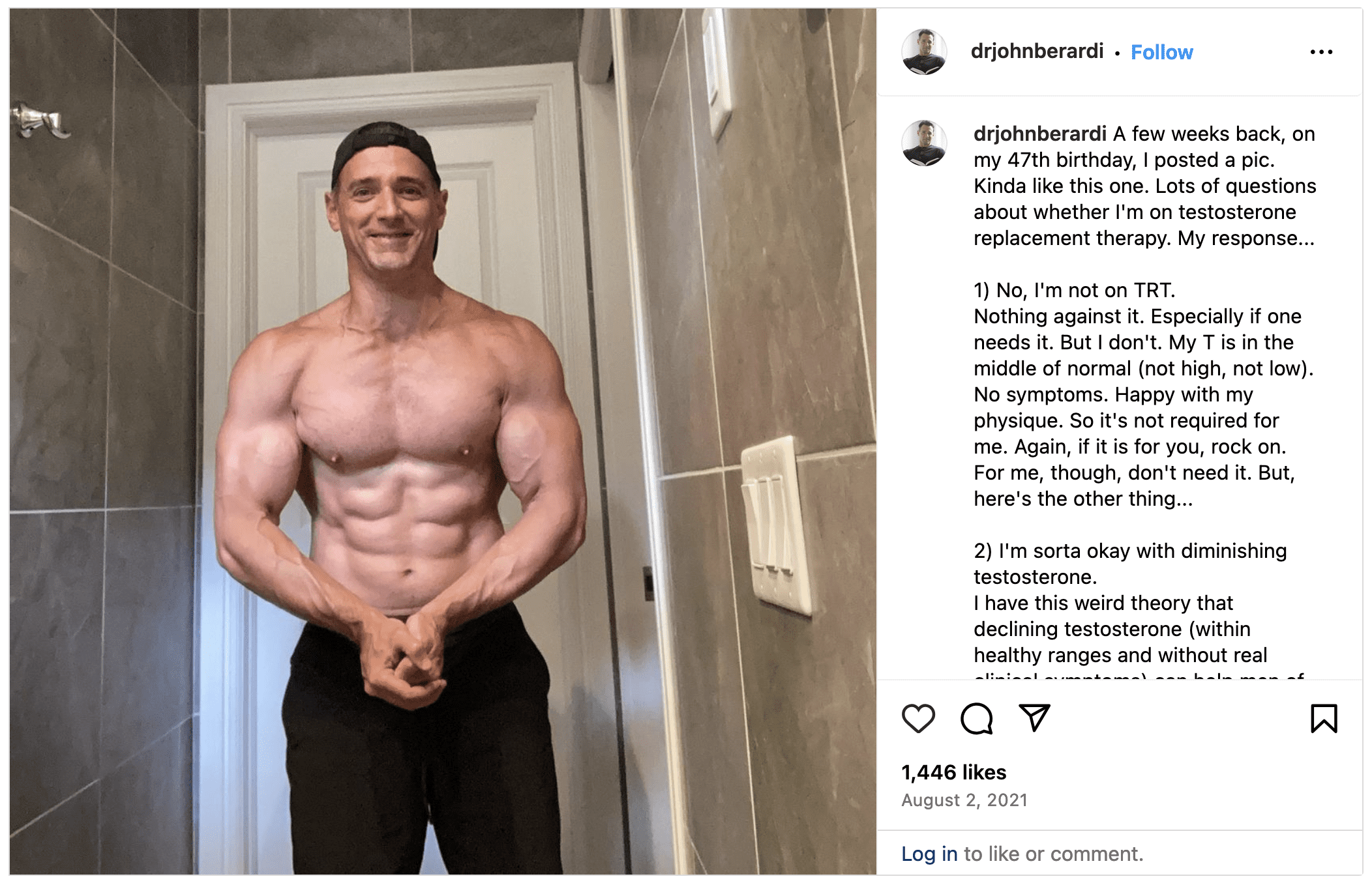 Photo of muscular middle-aged man with the caption: A few weeks back, on my 47th birthday, I posted a pic. Kinda like this one. Lots of questions about whether I’m on testosterone replacement therapy. My response… No, I’m not on TRT. Nothing against it. Especially if one needs it. But I don’t. My T is in the middle of normal (not high, not low). No symptoms. Happy with my physique. So it’s not required for me. Again, if it is for you, rock on. For me, though, don’t need it. But here’s the other thing… I’m sorta okay with diminishing testosterone.I have this weird theory that declining testosterone (within healthy ranges and without real clinical symptoms) can help men of a certain age transition into wise elder roles. Increasing amounts of patience, compassion, level-headedness. Slowness to anger, having a lower competitive drive, having lower aggression. These are the kinds of things I WANT as we raise our four children, take on more coaching and mentorship, and spend more time thinking about and serving others. All else being equal, I think lower(ish) testosterone might be an advantage here. Again, within healthy ranges and without pathology.”